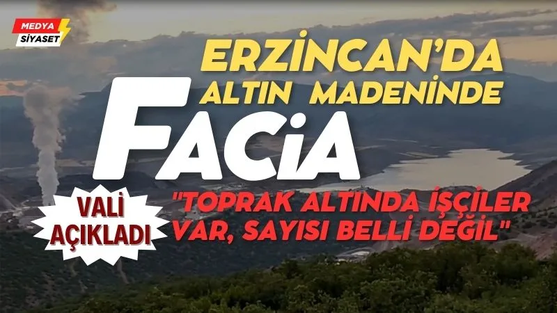 Erzincan’da altın madeninde facia: Göçük altında kaç işçi var bilinmiyor