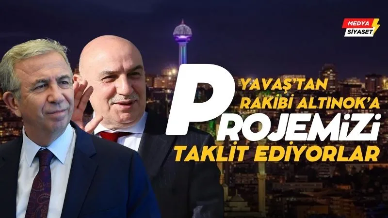 Mansur Yavaş’tan rakibi Altınok’a: Projemizi taklit ediyorlar