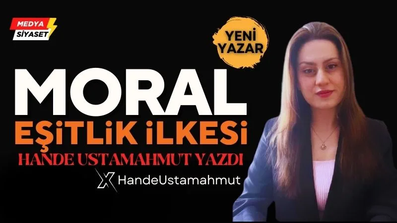 Moral Eşitlik İlkesi | Hande Ustamahmut