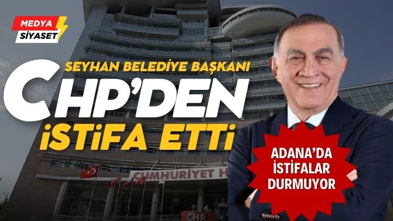 Parti yönetimini eleştirdi…Seyhan Belediye Başkanı Akif Kemal Akay, CHP’den istifa etti
