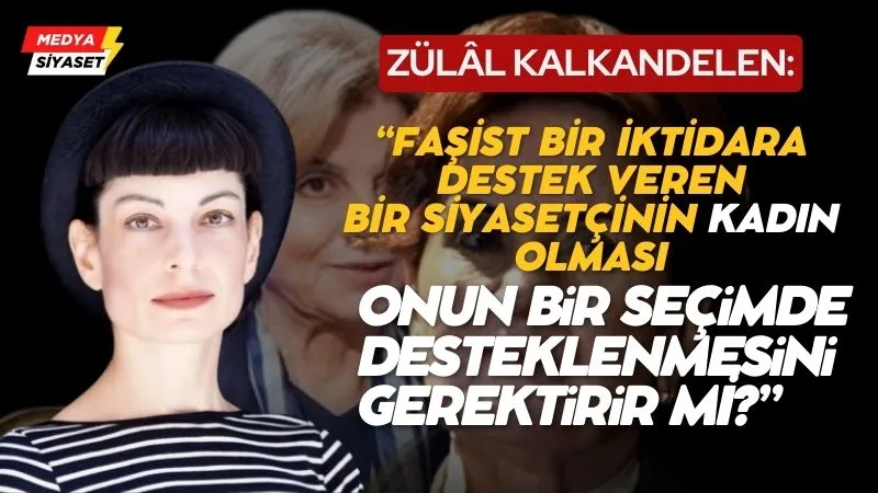 Zülâl Kalkandelen : Kadın olması desteklenmesini gerektirir mi?