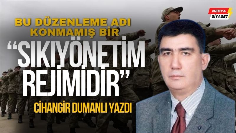 Seferberlik ve Savaş Hali Yönetmeliği – Cihangir Dumanlı Yazdı