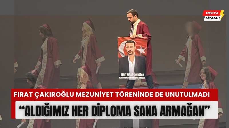 Fırat Çakıroğlu, Mezuniyet Töreninde de unutulmadı