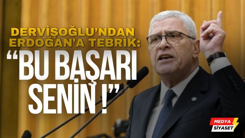 İYİ Parti Genel Başkanı Müsavat Dervişoğlu’ndan Erdoğan’a ‘Tebrik’