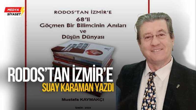 Rodos’tan İzmir’e – Suay Karaman Yazdı