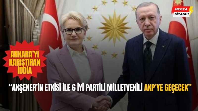 Ankara kulislerini karıştıran iddia: ‘İYİ Partiden 6,Gelecek Partisinden 1 vekil AKP’ye geçiyor’
