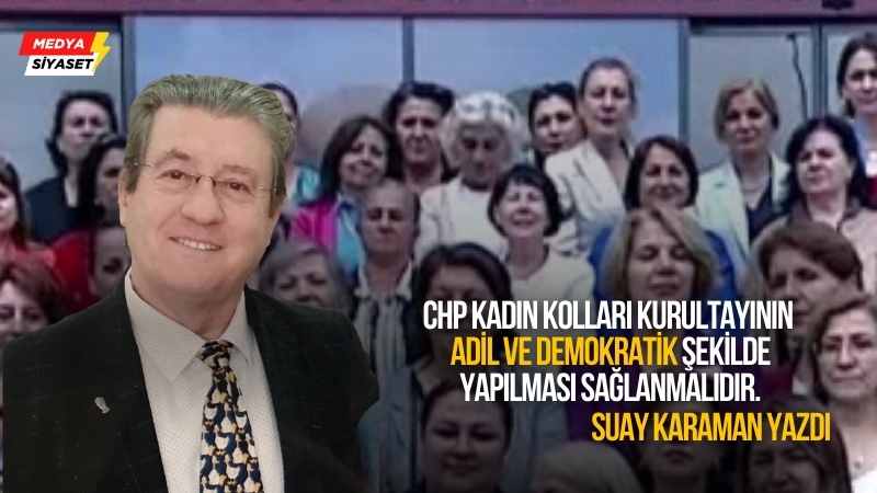 CHP Kadın Kolları Kurultayı – Suay Karaman Yazdı