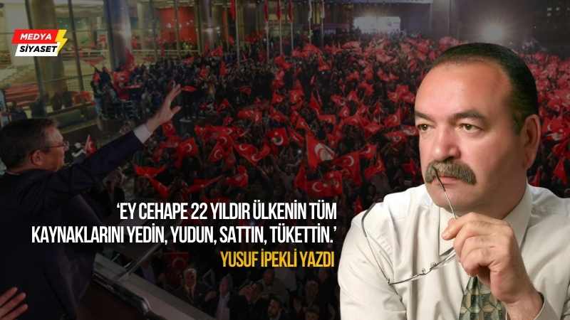 Ey cehape… – Yusuf İpekli Yazdı