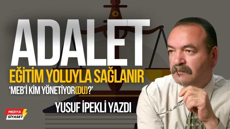 MEB’i kim yönetiyor(du)? – Yusuf İpekli Yazdı