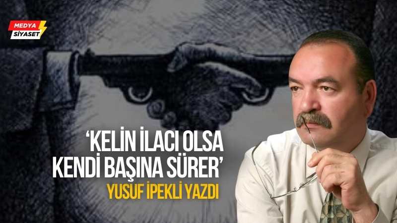Sil-ah – Yusuf İpekli Yazdı