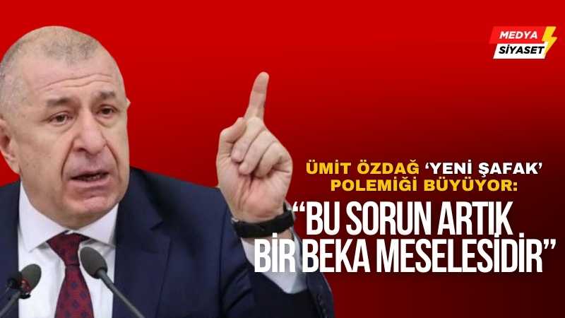 Ümit Özdağ “Yeni Şafak” Polemiği Büyüyor ‘Zafer Partisi Genel İdare Kurulundan Açıklama’