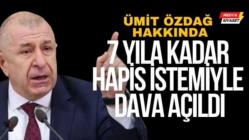 Zafer Partisi Genel Başkanı Ümit Özdağ hakkında 7 yıla kadar hapsi istemiyle dava açıldı.