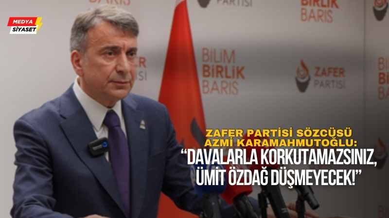 Zafer Partisi Sözcüsü Azmi Karamahmutoğlu partisinin gündeme ilişkin görüşlerini açıkladı