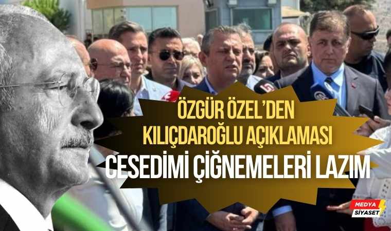 CHP Genel Başkanı Özgür Özel’den ‘Kemal Kılıçdaroğlu’ yargılamasına tepki: Cesedimi çiğnemeleri lazım