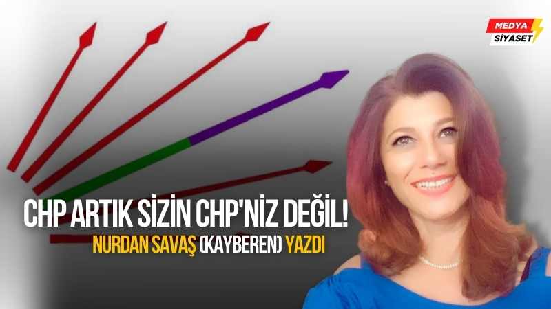 Orda bir CHP var uzakta – Nurdan Savaş Yazdı