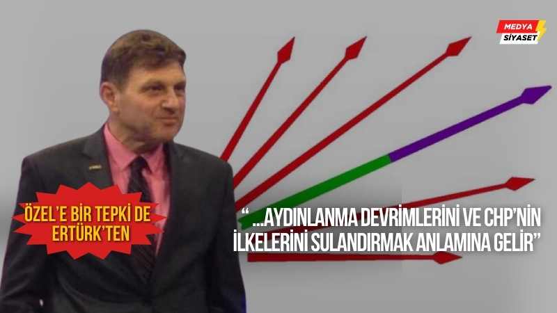 Özgür Özel’in, “Devletçilik okunun yarısını yeşile, diğer yarısını mora boyayacağız” açıklamasına bir tepki de Türker Ertürk’ten