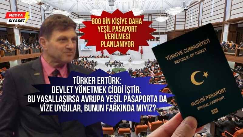 Yeşil pasaportta kapsam genişletilecek mi?…Kanun tekliflerine Türker Ertürk’ten tepki