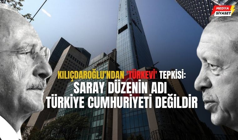 Kemal Kılıçdaroğlu’ndan ‘Türkevi’ tepkisi: ‘Saray düzenin adı Türkiye Cumhuriyeti değildir’