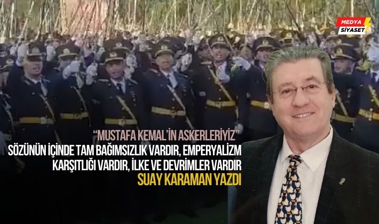 Mustafa Kemal’in Askerleri – Suay Karaman Yazdı