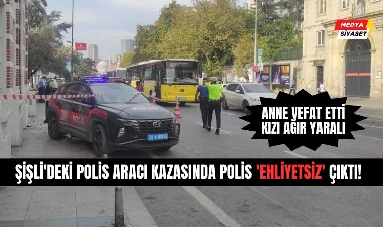 Tam bir skandal : Şişli’deki polis aracı kazasında polis ‘ehliyetsiz’ çıktı!