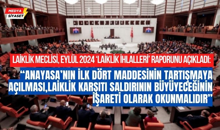 Laiklik Meclisi, 144 kapsamlı başlıkta Eylül 2024 ‘Laiklik İhlalleri’ Raporunu açıkladı