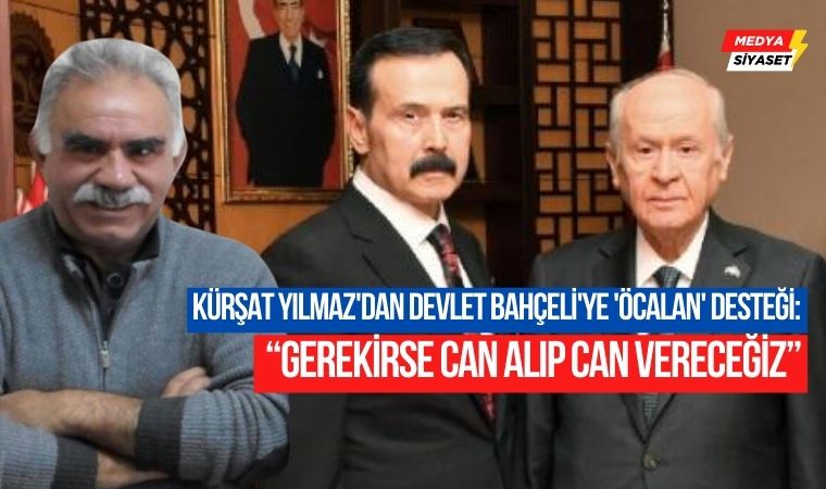 Suç örgütü lideri Kürşat Yılmaz’dan Devlet Bahçeli’ye ‘Öcalan’ desteği: Gerekirse can alıp can vereceğiz