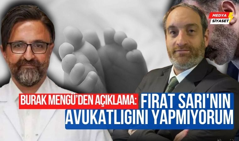 Avukat Burak Mengü yenidoğan çetesi lideri Fırat Sarı’nın avukatlığını yapmadığını açıkladı