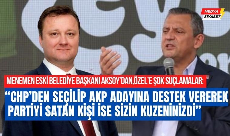 Menemen eski Belediye Başkanı Serdar Aksoy’dan,Özgür Özel’e sert sözler: Yargısız infazı AKP siyasetinden mi öğrendiniz?