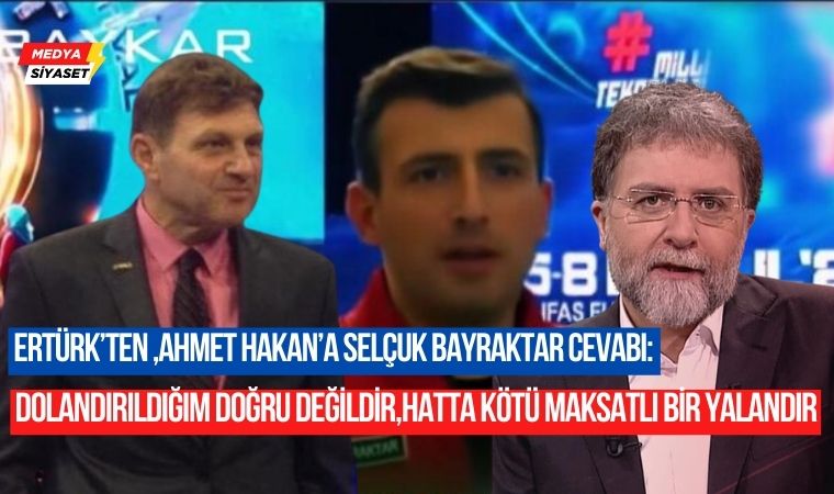 Türker Ertürk’ten Ahmet Hakan’a,Selçuk Bayraktar cevabı:”Lafa bakarım laf mı diye, bir de söyleyene bakarım adam mı diye!”