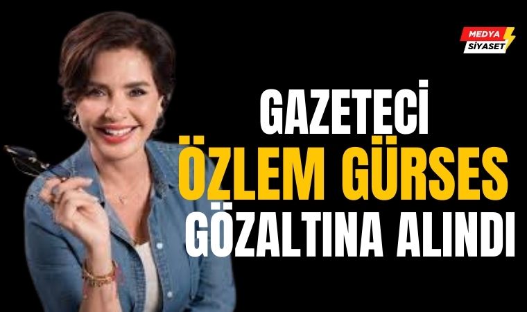 Gazeteci Özlem Gürses gözaltına alındı