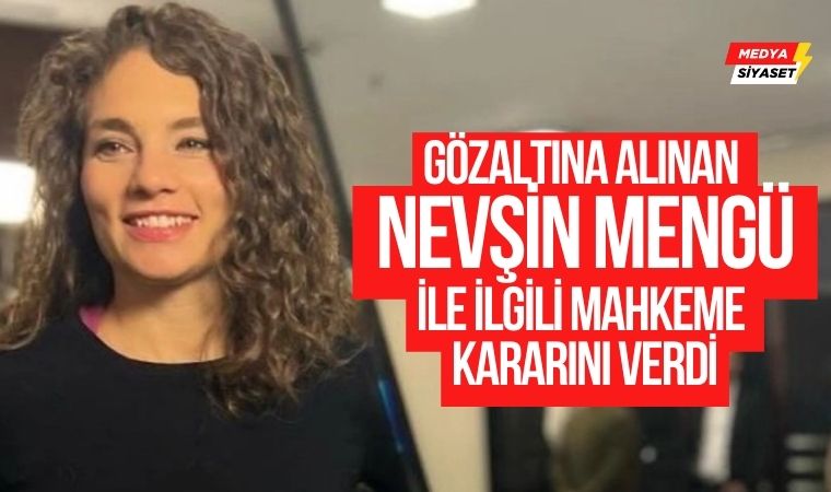 Gözaltına alınan Nevşin Mengü hakkında adli kontrol kararı verildi
