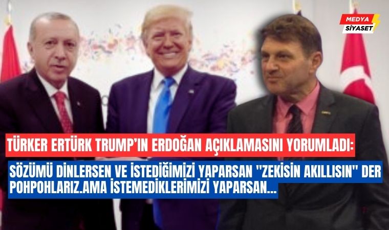 Trump’ın Erdoğan’a yönelik stratejisi nedir?…Türker Ertürk açıkladı
