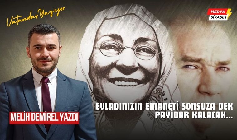 Bir milletin makus kaderinin değişmesine vesile olan anneye… – Melih Demirel Yazdı