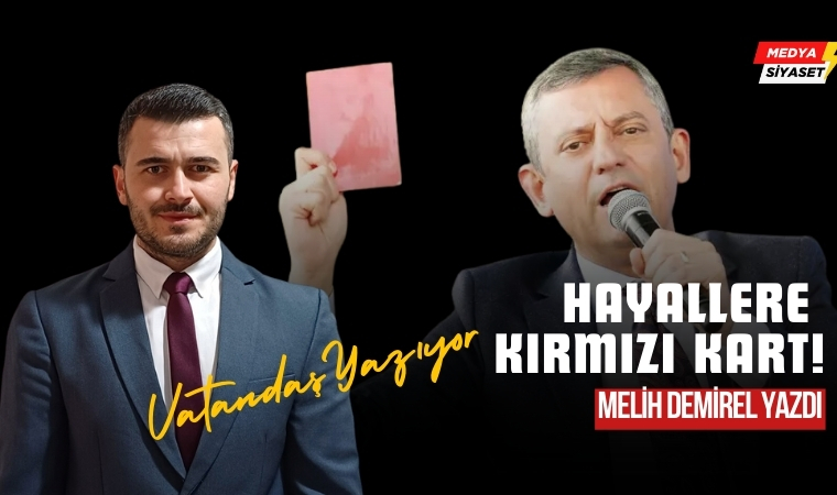 Hayallere Kırmızı Kart! – Melih Demirel Yazdı