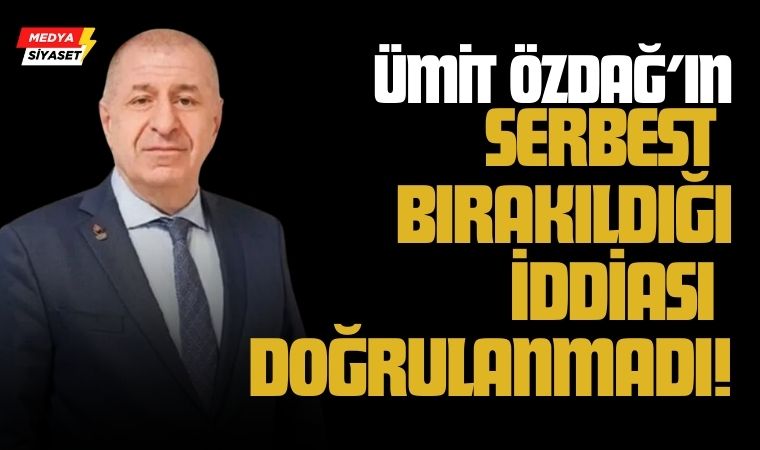 İddia doğrulanmadı…Gözaltındaki Ümit Özdağ’dan manidar sözler: 1-2 ay yokum