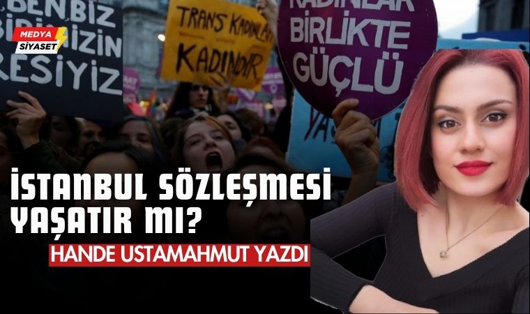 İstanbul Sözleşmesi Yaşatır mı? – Hande Ustamahmut Yazdı