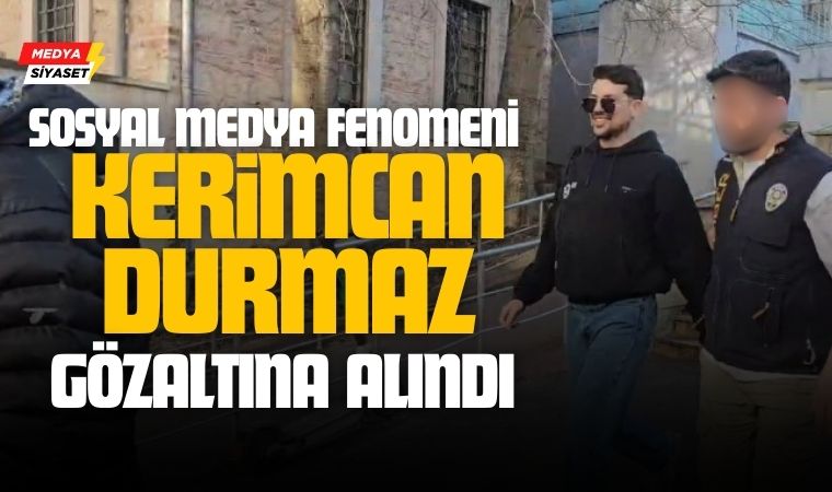 Kerimcan Durmaz gözaltında