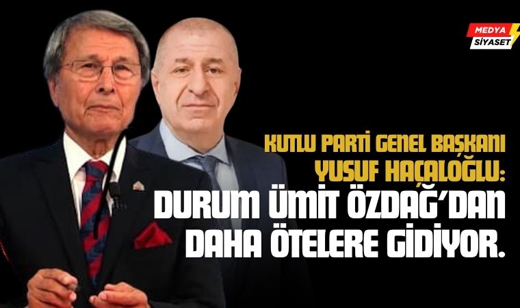 Kutlu Parti Genel Başkanı Yusuf Halaçoğlu’ndan “Ümit Özdağ” açıklaması
