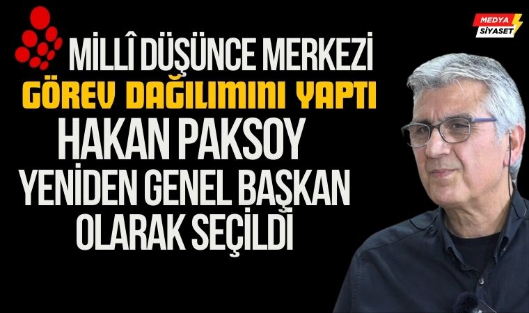 Millî Düşünce Merkezi görev dağılımını yaptı.Hakan Paksoy yeniden Genel Başkan seçildi