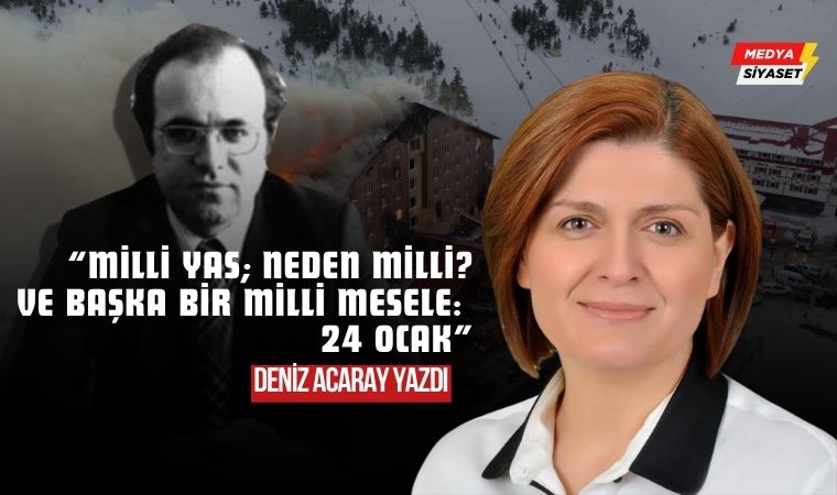 Milli Yas; Neden Milli? Ve Başka bir Milli Mesele: 24 Ocak – Deniz Acaray Yazdı