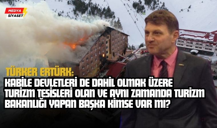 Türker Ertürk’ten Turizm Bakanı Turizm Bakanı Mehmet Nuri Ersoy’a tepki