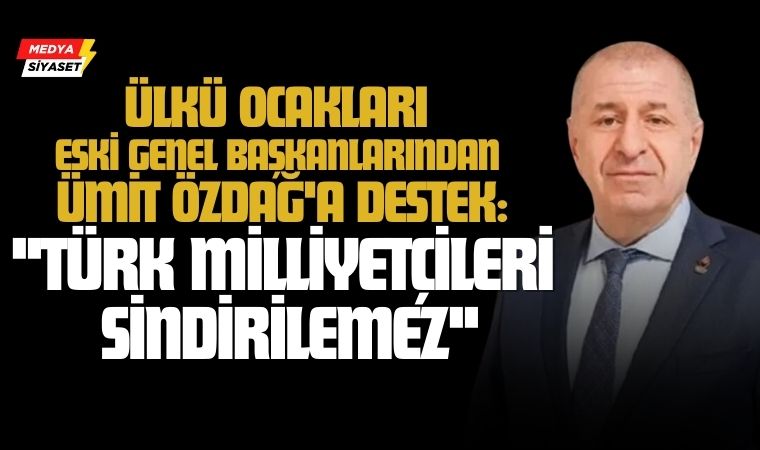 Ülkü Ocakları Eski Genel Başkanlarından Ümit Özdağ’a destek