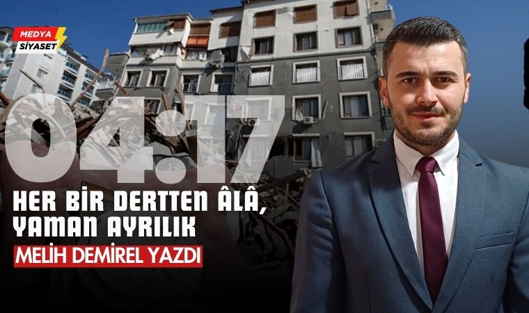 04:17, – ‘’Her Bir Dertten Âlâ, Yaman Ayrılık… – Melih Demirel Yazdı