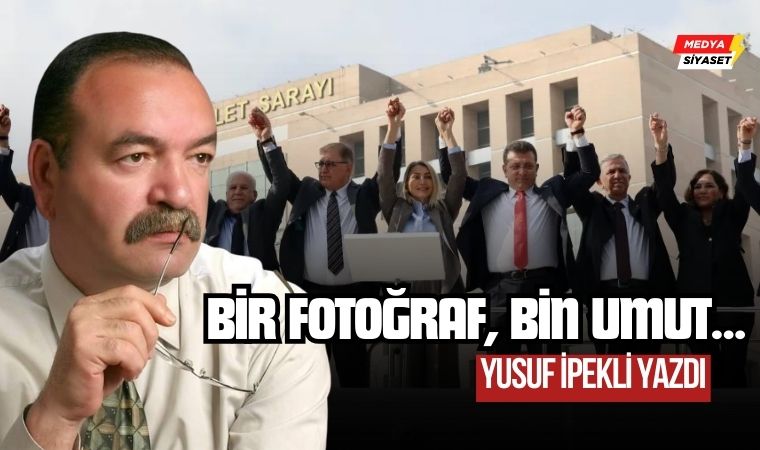 Bir fotoğraf, bin umut… – Yusuf İpekli Yazdı