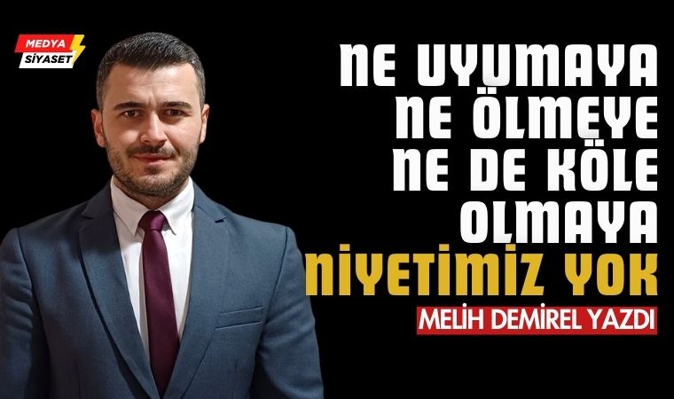 Kısır Döngüye Karşı Toplum Gerçekleri – Melih Demirel Yazdı