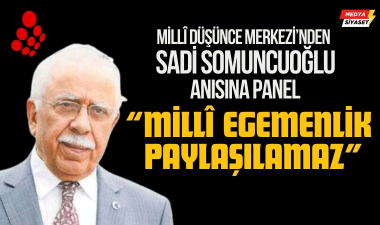 Millî Düşünce Merkezi’nden Anlamlı Panel: “Millî Egemenlik Paylaşılamaz”