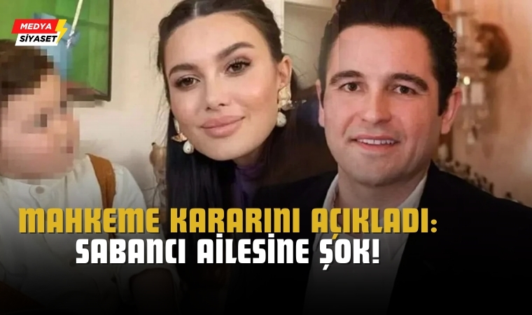 Sabancı Ailesine Şok! : Mahkeme Kararını Açıkladı