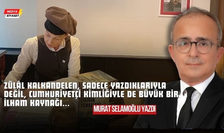 Zülâl Kalkandelen’e Teşekkürlerimle – Murat Selamoğlu Yazdı