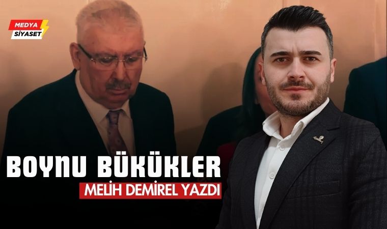 Boynu Bükükler – Melih Demirel Yazdı