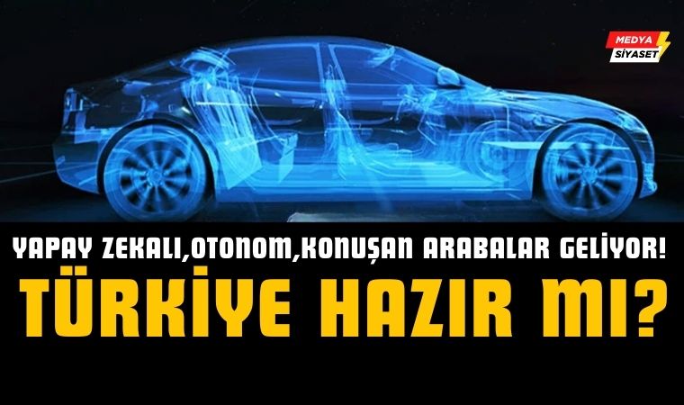 ChatGPT’li, Otonom, Konuşan Arabalar Geliyor! Türkiye Hazır mı?